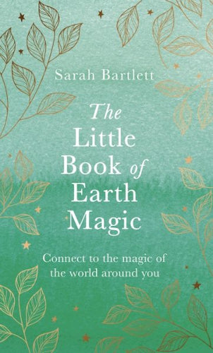Little Book Of Earth Magic - Sarah Bartlett