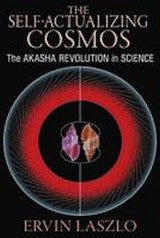 Self Actualising Cosmos (The Akasha Revolution in Science)