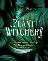 Plant Witchery - Juliet Diaz