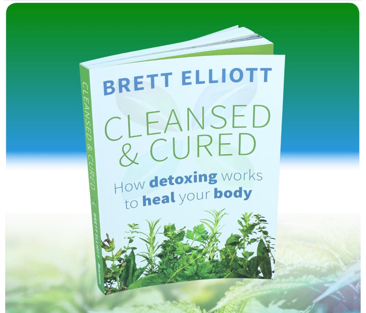 Brett Elliott Cleansed & Cured - How Detoxing Works To Heal Your Body - Book